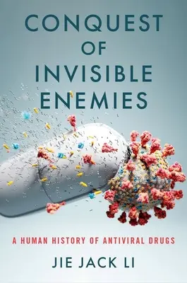 Cucerirea dușmanilor invizibili: O istorie umană a medicamentelor antivirale - Conquest of Invisible Enemies: A Human History of Antiviral Drugs