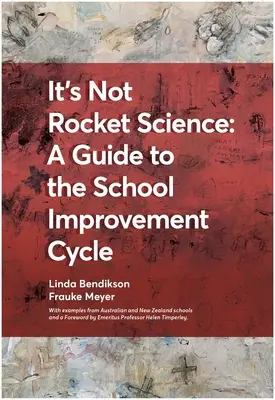 It's Not Rocket Science - A Guide to the School Improvement Cycle: Cu exemple din școlile din Noua Zeelandă și Australia - It's Not Rocket Science - A Guide to the School Improvement Cycle: With Examples from New Zealand and Australian Schools