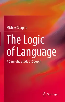 The Logic of Language: Un studiu semiotic al vorbirii - The Logic of Language: A Semiotic Study of Speech