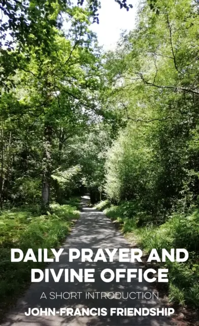 Rugăciunea zilnică și oficiul divin - o scurtă introducere - Daily Prayer and Divine Office - A Short Introduction