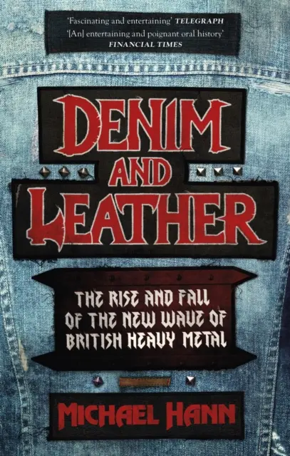 Denim and Leather - The Rise and Fall of the New Wave of British Heavy Metal