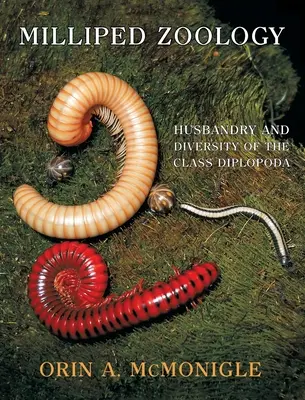 Zoologia Milliped: creșterea și diversitatea clasei Diplopoda - Milliped Zoology: Husbandry and Diversity of the Class Diplopoda