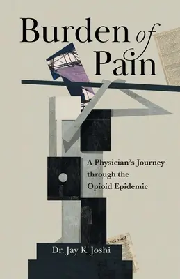 Povara durerii: Călătoria unui medic prin epidemia de opioide (Burden of Pain: A Physician's Journey through the Opioid Epidemic) - Burden of Pain: A Physician's Journey through the Opioid Epidemic