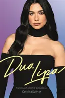 Dua Lipa - Biografia neautorizată - Dua Lipa - The Unauthorized Biography