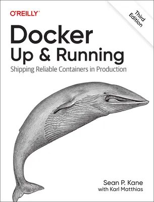 Docker: Up & Running: Expedierea containerelor fiabile în producție - Docker: Up & Running: Shipping Reliable Containers in Production