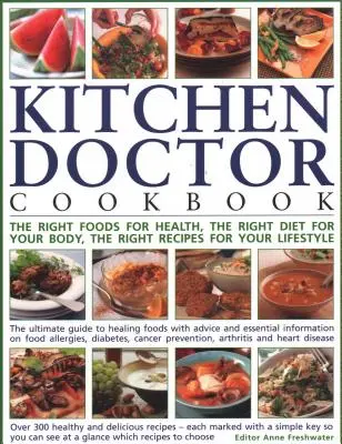 Carte de bucate Kitchen Doctor: Alimentele potrivite pentru sănătate, dieta potrivită pentru corpul tău, rețetele potrivite pentru stilul tău de viață: Ghidul suprem pentru - Kitchen Doctor Cookbook: The Right Foods for Health, the Right Diet for Your Body, the Right Recipes for Your Lifestyle: The Ultimate Guide to