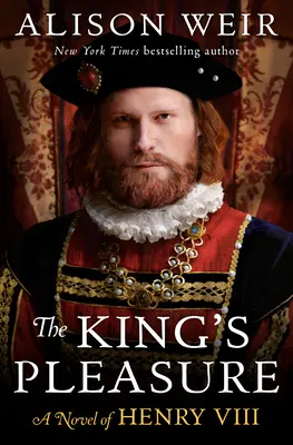 Plăcerea regelui: Un roman despre Henric al VIII-lea - The King's Pleasure: A Novel of Henry VIII