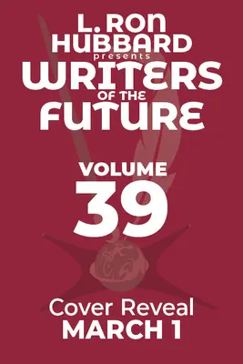 L. Ron Hubbard Prezintă Scriitori ai Viitorului Volumul 39: Cele mai bune noi SF & Fantasy ale anului - L. Ron Hubbard Presents Writers of the Future Volume 39: The Best New SF & Fantasy of the Year
