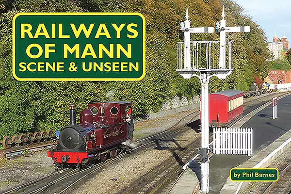 Căile ferate din Mann: Scena și nevăzutul - Railways of Mann: Scene & Unseen