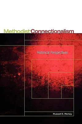 Connectionalismul metodist: Perspective istorice - Methodist Connectionalism: Historical Perspectives