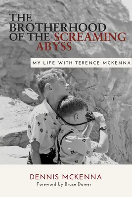 Frăția abisului țipător: Viața mea cu Terence McKenna - Brotherhood of the Screaming Abyss: My Life with Terence McKenna