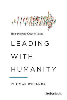 Conducerea cu umanitate: Cum scopul creează valoare - Leading with Humanity: How Purpose Creates Value