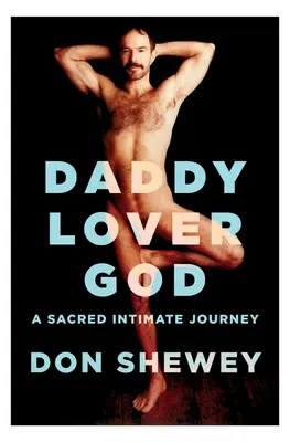 Daddy Lover God: o călătorie intimă sacră - Daddy Lover God: a sacred intimate journey