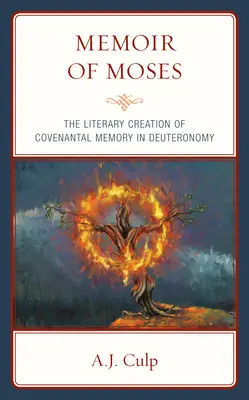Memoriile lui Moise: The Literary Creation of Covenantal Memory in Deuteronomy - Memoir of Moses: The Literary Creation of Covenantal Memory in Deuteronomy