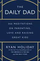 Daily Dad - 366 Meditations on Parenting, Love, and Raising Great Kids