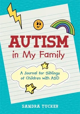 Autismul în familia mea: Un jurnal pentru frații copiilor cu Asd - Autism in My Family: A Journal for Siblings of Children with Asd