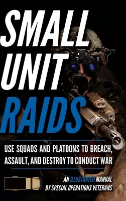 Raiduri ale unităților mici: Un manual ilustrat - Small Unit Raids: An Illustrated Manual