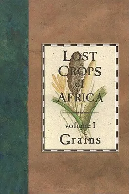 Culturile pierdute ale Africii: Volumul I: Cereale - Lost Crops of Africa: Volume I: Grains