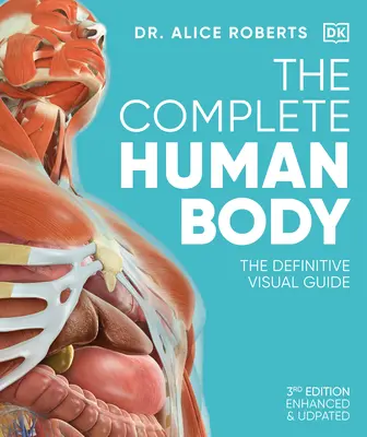 Corpul uman complet: Ghidul vizual definitiv - The Complete Human Body: The Definitive Visual Guide