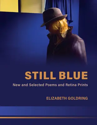 Still Blue: Poezii noi și selectate și printuri Retina - Still Blue: New and Selected Poems and Retina Prints