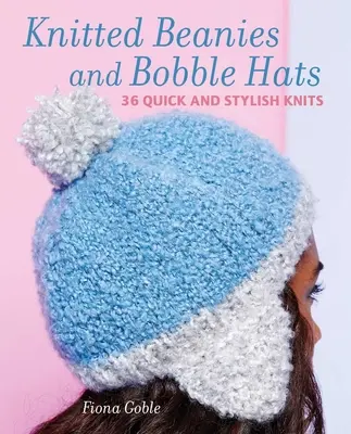 Beanies and Other Knitted Hats: 36 de modele rapide și elegante de tricotat - Beanies and Other Knitted Hats: 36 Quick and Stylish Knits