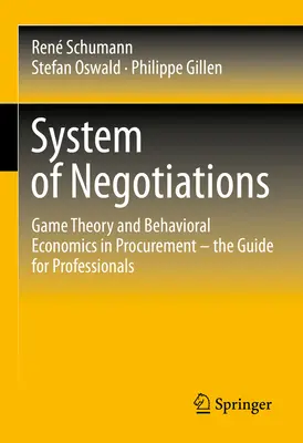 Sistemul de negociere: Teoria jocurilor și economia comportamentală în achiziții publice - Ghid pentru profesioniști - System of Negotiations: Game Theory and Behavioral Economics in Procurement - The Guide for Professionals