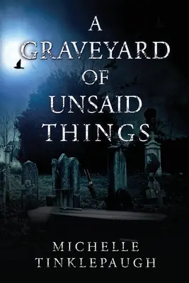 Un cimitir al lucrurilor nespuse (A Graveyard of Unsaid Things) - A Graveyard of Unsaid Things