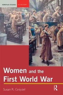 Femeile și Primul Război Mondial - Women and the First World War