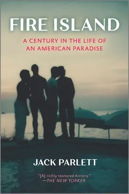 Fire Island: Un secol din viața unui paradis american - Fire Island: A Century in the Life of an American Paradise