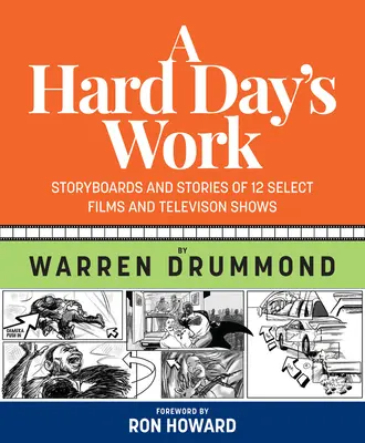 A Hard Day's Work: Storyboard-uri și povestiri din 12 filme și emisiuni de televiziune selecționate - A Hard Day's Work: Storyboards and Stories of 12 Select Films and Television Shows