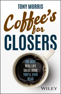 Coffee's for Closers: Cea mai bună carte de vânzări din viața reală pe care o veți citi vreodată - Coffee's for Closers: The Best Real Life Sales Book You'll Ever Read