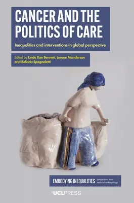 Cancerul și politica îngrijirii: Inegalități și intervenții în perspectivă globală - Cancer and the Politics of Care: Inequalities and Interventions in Global Perspective