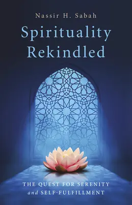 Spiritualitate reaprinsă: Căutarea seninătății și a împlinirii de sine - Spirituality Rekindled: The Quest for Serenity and Self-Fulfillment