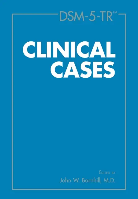 Cazuri clinice Dsm-5-Tr(r) - Dsm-5-Tr(r) Clinical Cases