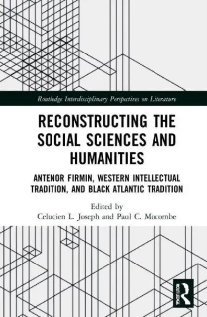 Reconstrucția științelor sociale și umaniste: Antnor Firmin, tradiția intelectuală occidentală și tradiția atlantică neagră - Reconstructing the Social Sciences and Humanities: Antnor Firmin, Western Intellectual Tradition, and Black Atlantic Tradition