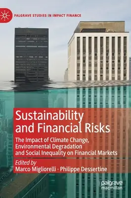 Sustenabilitatea și riscurile financiare: Impactul schimbărilor climatice, al degradării mediului și al inegalității sociale asupra piețelor financiare - Sustainability and Financial Risks: The Impact of Climate Change, Environmental Degradation and Social Inequality on Financial Markets