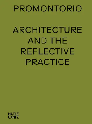 Promontorio: Arhitectura și practica reflexivă - Promontorio: Architecture and the Reflective Practice