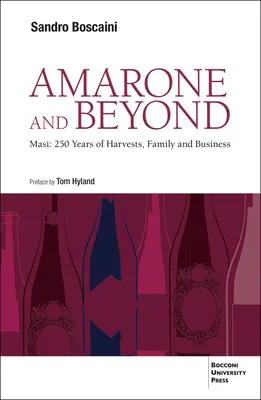 Amarone și nu numai: Masi: 250 de ani de recolte, familie și afaceri - Amarone and Beyond: Masi: 250 Years of Harvests, Family and Business