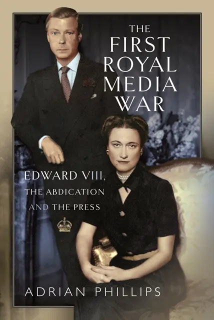 Primul război mediatic regal: Edward al VIII-lea, abdicarea și presa - The First Royal Media War: Edward VIII, the Abdication and the Press
