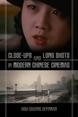 Prim-planuri și cadre lungi în cinematografia chineză modernă - Close-Ups and Long Shots in Modern Chinese Cinemas