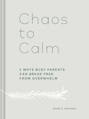 De la haos la calm: 5 moduri prin care părinții ocupați se pot elibera de copleșire - Chaos to Calm: 5 Ways Busy Parents Can Break Free from Overwhelm