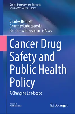 Siguranța medicamentelor pentru cancer și politica de sănătate publică: Un peisaj în schimbare - Cancer Drug Safety and Public Health Policy: A Changing Landscape