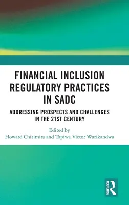 Practici de reglementare a incluziunii financiare în SADC: abordarea perspectivelor și a provocărilor în secolul XXI - Financial Inclusion Regulatory Practices in SADC: Addressing Prospects and Challenges in the 21st Century