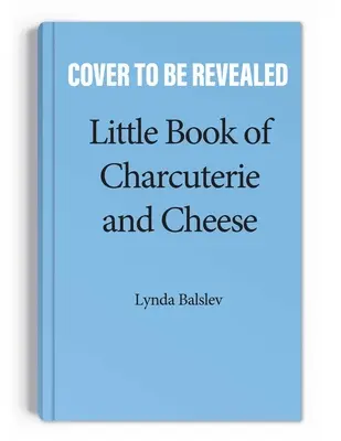 Little Book of Charcuterie and Cheese (Mica carte a mezelurilor și brânzeturilor) - Little Book of Charcuterie and Cheese