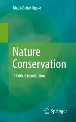 Conservarea naturii: O introducere critică - Nature Conservation: A Critical Introduction