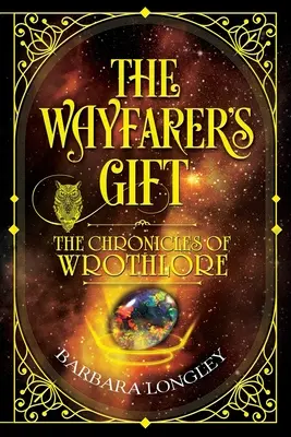 THE WAYFARER'S GIFT - Cronicile lui Wrothlore - THE WAYFARER'S GIFT - The Chronicles of Wrothlore