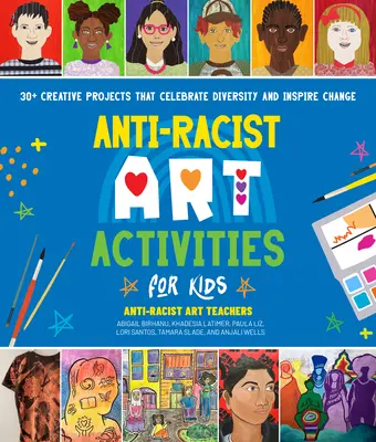 Activități artistice antirasiste pentru copii: 30+ proiecte creative care celebrează diversitatea și inspiră schimbarea - Anti-Racist Art Activities for Kids: 30+ Creative Projects That Celebrate Diversity and Inspire Change