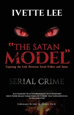 Modelul Satan: Expunerea legăturii dintre crimele în serie și Satana - The Satan Model: Exposing the Link Between Serial Crime and Satan