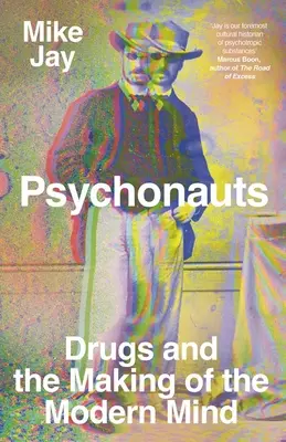 Psychonauts: Drogurile și crearea minții moderne - Psychonauts: Drugs and the Making of the Modern Mind