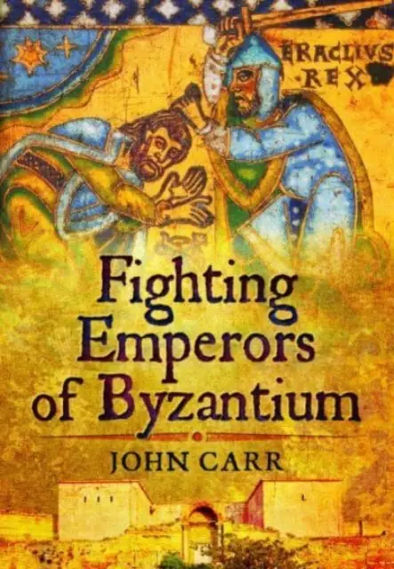 Împărații luptători ai Bizanțului - Fighting Emperors of Byzantium